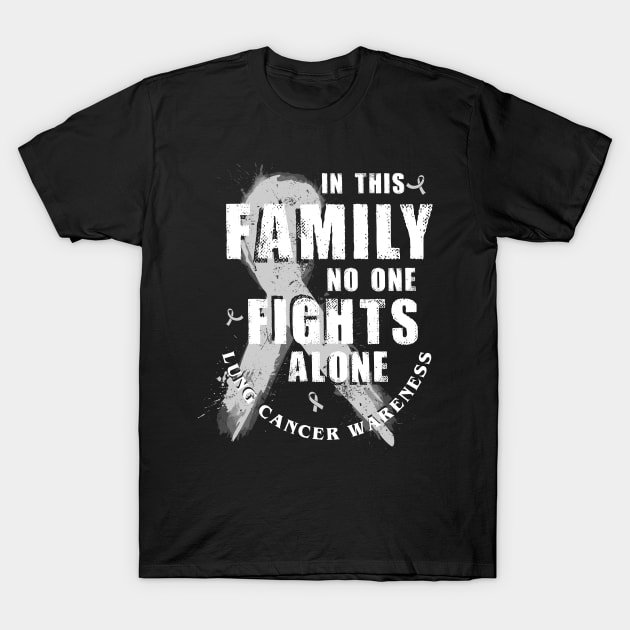 In This Family No One Fights Alone Lung Cancer T-Shirt by AKIFOJWsk